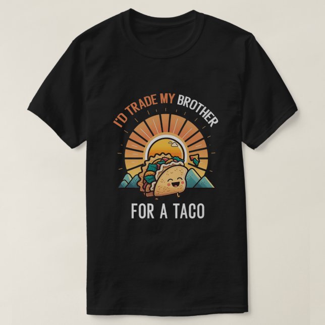 Camiseta Eu Troco Meu Irmão Por Um Taco Funny Taco Cinco De (Frente do Design)