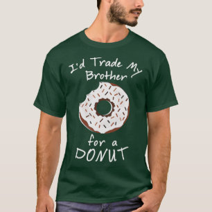 Camiseta Eu Troco Meu Irmão Por Um Teto De Comida    Donut