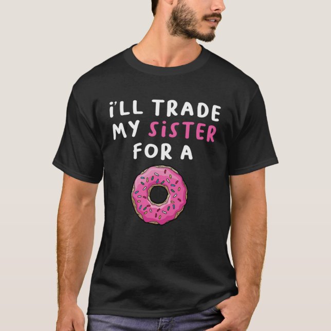 Camiseta Eu troco minha irmã por uma Rosquinha 1 (Frente)