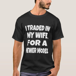 Camiseta Eu Troquei Na Minha Esposa Por Uma Esposa Modelo M