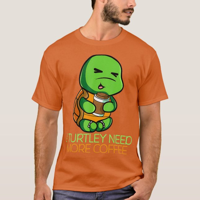 Camiseta Eu Turtley Preciso De Mais Café De Café Com Café (Frente)