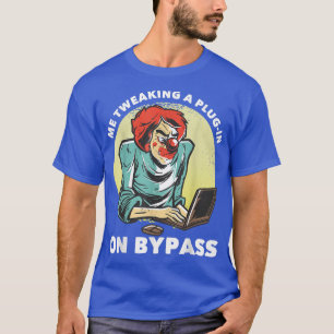 Camiseta Eu Tweaking A Plug-in On BypassMúsica Engraçada Pr