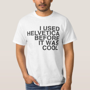 Camiseta Eu usei Helvética antes que estêve legal!
