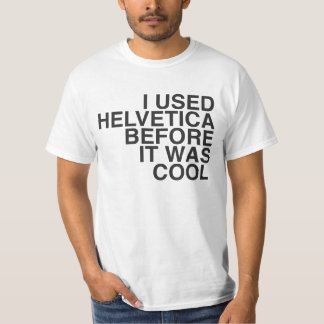 Camiseta Eu usei Helvética antes que estêve legal!