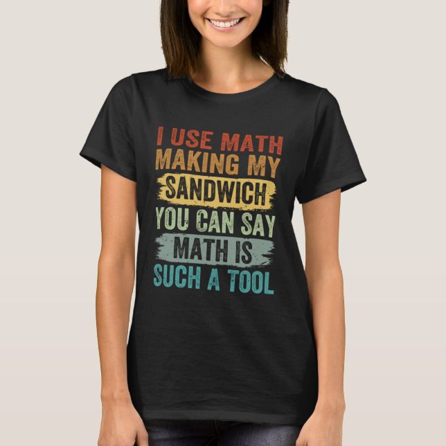 Camiseta Eu Uso Fazer De Matemática Meu Sanduíche Você Pode (Frente)