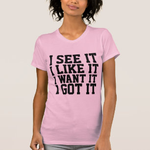 Camiseta EU VEJO, GOSTO, QUERO, TENHO T-Shirts