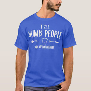 Camiseta Eu Vejo Numb Pessoas Engraçado Dental Assistant