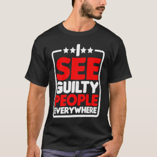Camiseta Eu Vejo Pessoas Culpadas Em Todo Lugar