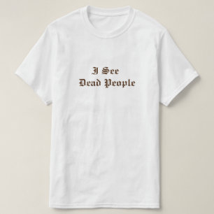 Camiseta eu vejo pessoas mortos