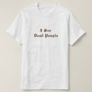 Camiseta eu vejo pessoas mortos