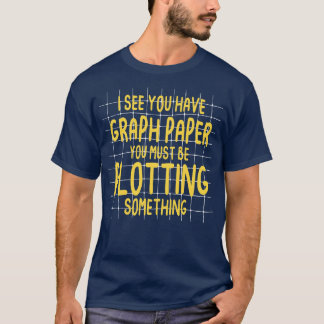 Camiseta Eu Vejo Que Você Tem Papel De Gráfico Você Deve Es