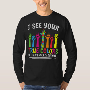 Camiseta Eu vejo suas verdadeiras cores, é por isso que eu