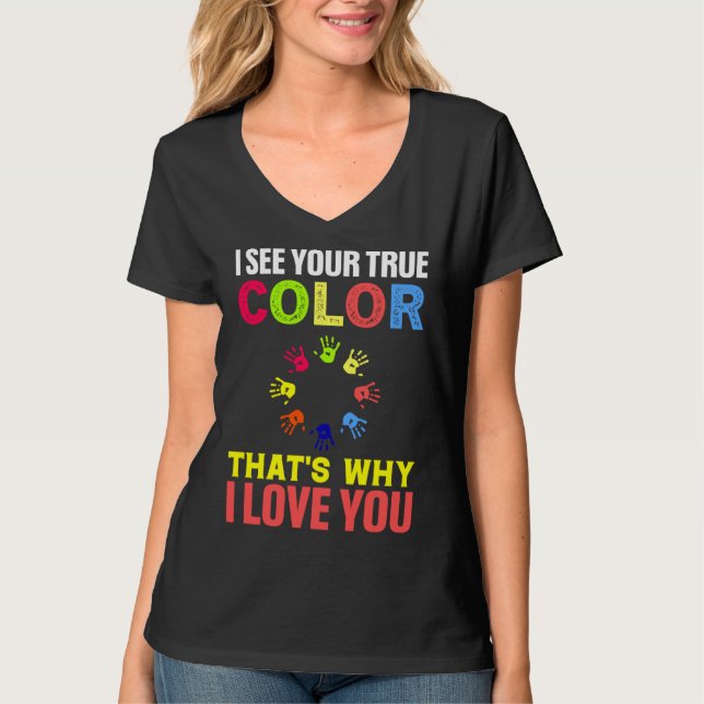 Camiseta Eu Vejo Suas Verdadeiras Cores Eu Amo Você Mãos Au (Frente)
