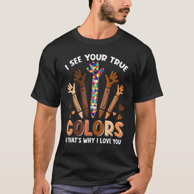 Camiseta Eu Vejo Suas Verdadeiras Cores Eu Amo Você Mãos Au (Frente)