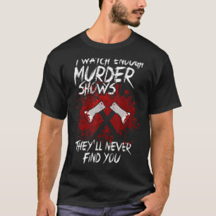 Camiseta Eu Vejo Suficiente Assassinato Mostra Que Nunca Te
