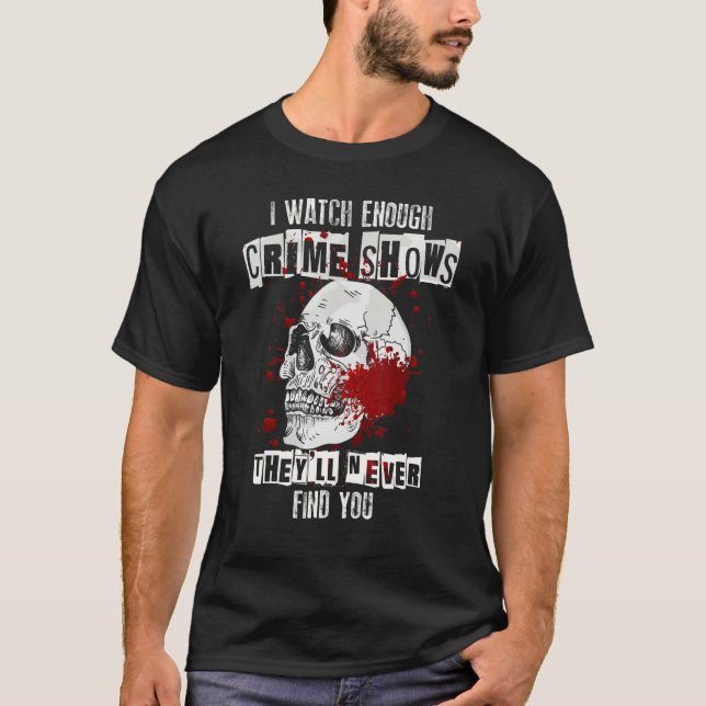 Camiseta Eu Vejo Suficiente Assassinato Mostra Que Nunca Te (Frente)