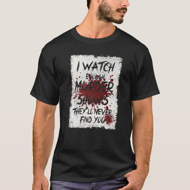 Camiseta Eu Vejo Suficiente Assassinato Mostra Que Nunca Te (Frente)