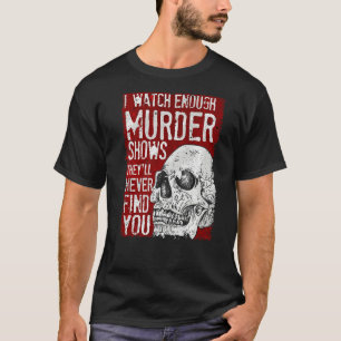 Camiseta Eu Vejo Suficiente Assassinato Mostra Que Nunca Te