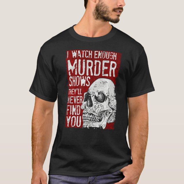 Camiseta Eu Vejo Suficiente Assassinato Mostra Que Nunca Te (Frente)