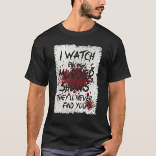 Camiseta Eu Vejo Suficiente Assassinato Mostra Que Nunca Te