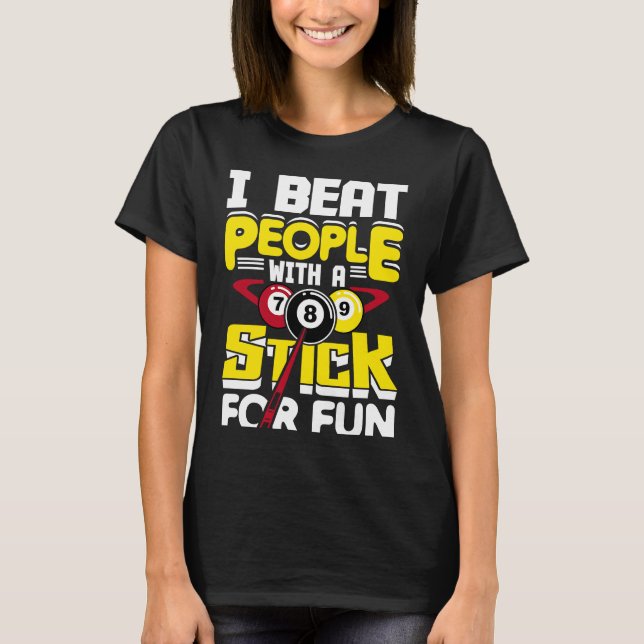 Camiseta Eu Vencem Pessoas Com Uma Vara Para Bilhar Diverti (Frente)
