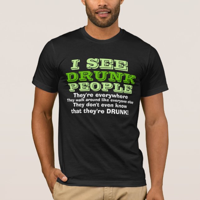 Camiseta Eu ver pessoas bêbedas (Frente)