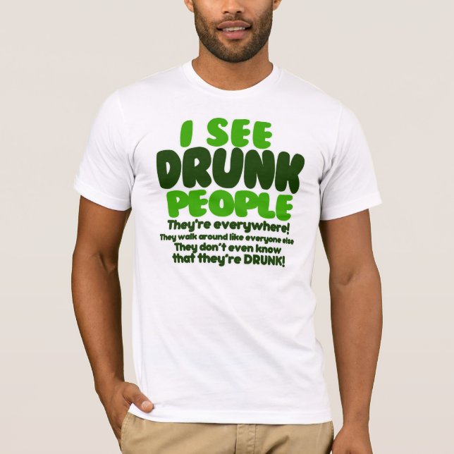 Camiseta Eu ver pessoas bêbedas (Frente)