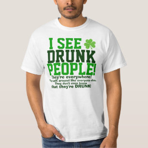 Camiseta Eu ver pessoas bêbedas em toda parte!