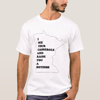 Camiseta Eu ver sua caçarola e aumento-o um Hotdish