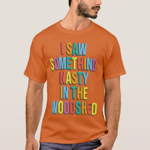 Camiseta Eu vi algo desagradável no galpão de madeira Citaç