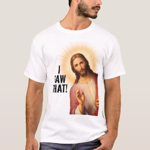Camiseta Eu vi aquilo, Jesus viu aquilo - Meme engraçado de