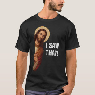 Camiseta Eu Vi Isso, Jesus Assistindo, Eu Vi Esse Jesus Mem