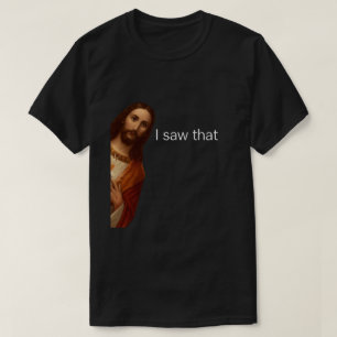Camiseta Eu Vi Isso, Jesus Observando, Eu Vi Isso Jesus Mem