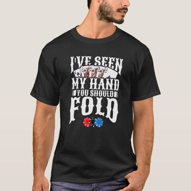 Camiseta Eu vi minha mão que você deveria dobrar o pôquer j (Frente)
