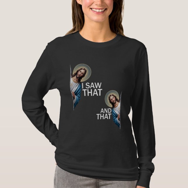 Camiseta Eu Vi Que Engraçado Dizer "Jesus Meme Citação Cris (Frente)