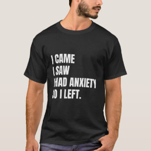Camiseta Eu Vi Que Tinha Ansiedade, Então Saí