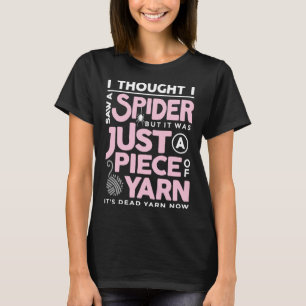 Camiseta Eu vi uma aranha, mas era apenas uma peça de Yarn