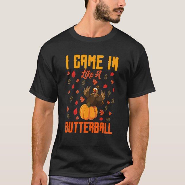 Camiseta Eu Vim Como Um Butterball Ação De Graças À Turquia (Frente)
