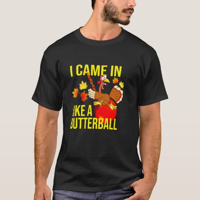 Camiseta Eu Vim Como Um Butterball Ação De Graças À Turquia (Frente)