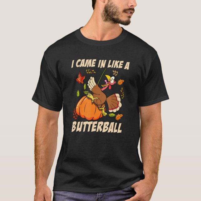 Camiseta Eu Vim Como Um Butterball Ação De Graças À Turquia (Frente)