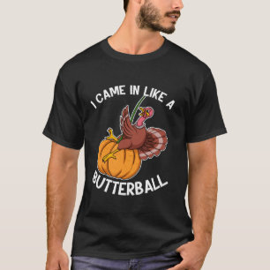 Camiseta Eu Vim Como Um Feriado De Ação De Graças De Butter