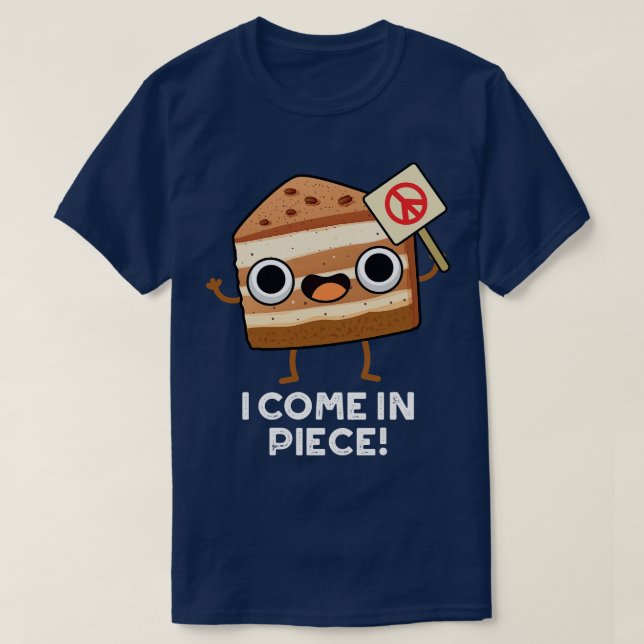 Camiseta Eu Vim Em Piece Engraçado Pun De Bolo (Frente do Design)