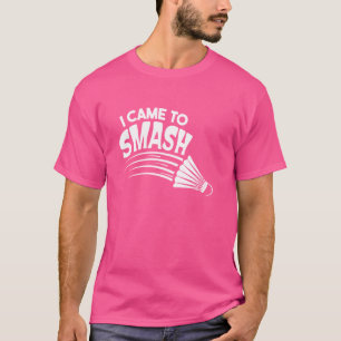 Camiseta Eu Vim Esmagar a Peteca de Badminton
