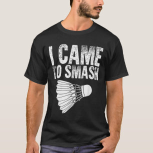 Camiseta Eu Vim Esmagar - Birdie Engraçado Badminton
