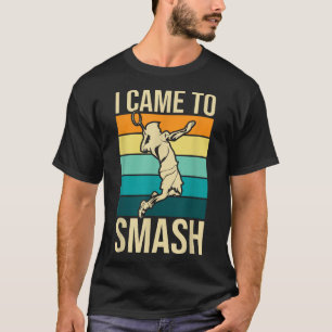 Camiseta Eu Vim Esmagar - Jogador De Badminton, Birdie Sh