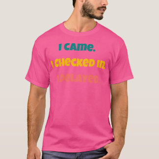 Camiseta Eu Vim. Eu Cheguei. Eu Atrasei. Viagem de aeroport