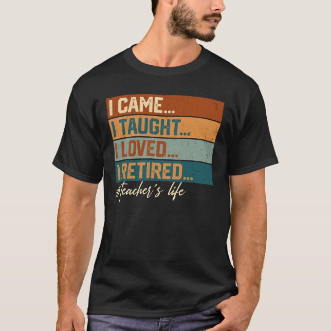 Camiseta Eu Vim Eu Ensinei Eu Amava Eu Me Aposentei Profess (Frente)