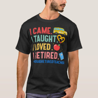 Camiseta Eu Vim Eu Ensinei Eu Amava Eu Me Aposentei Profess