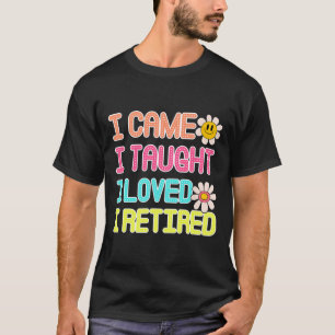 Camiseta Eu Vim Eu Ensinei Eu Fiz A Diferença Eu Me Aposent