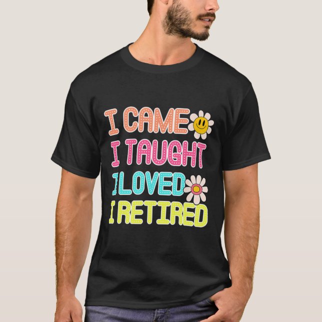 Camiseta Eu Vim Eu Ensinei Eu Fiz A Diferença Eu Me Aposent (Frente)